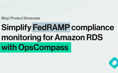 Using OpsCompass to Streamline and Simplify FedRAMP compliance monitoring for Amazon RDS